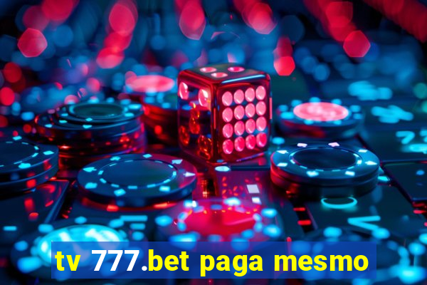 tv 777.bet paga mesmo